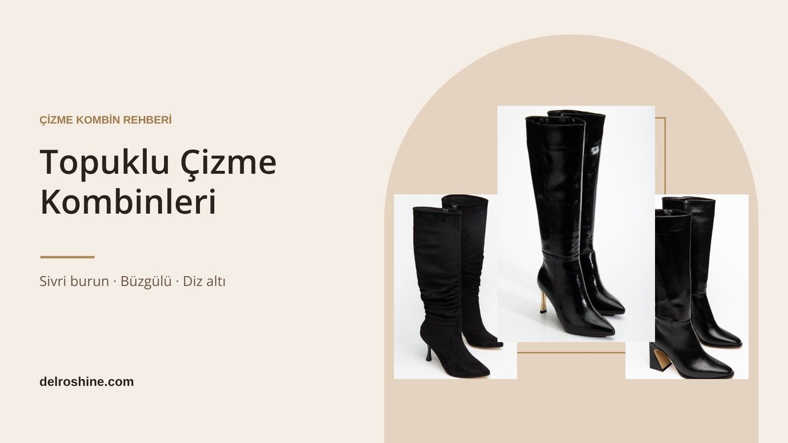 Topuklu Çizme Nasıl Kombinlenir? Sivri Burun, Büzgülü ve Diz Altı Modeller