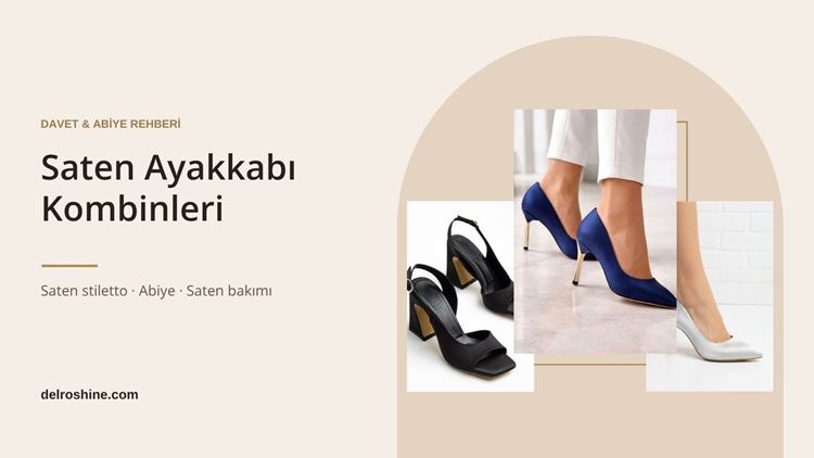 Saten Ayakkabı Nasıl Kombinlenir? Saten Stiletto ve Abiye Rehberi