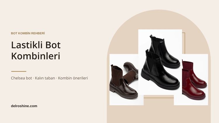 Lastikli Bot Nasıl Kombinlenir? Kalın Tabanlı Chelsea Bot Rehberi