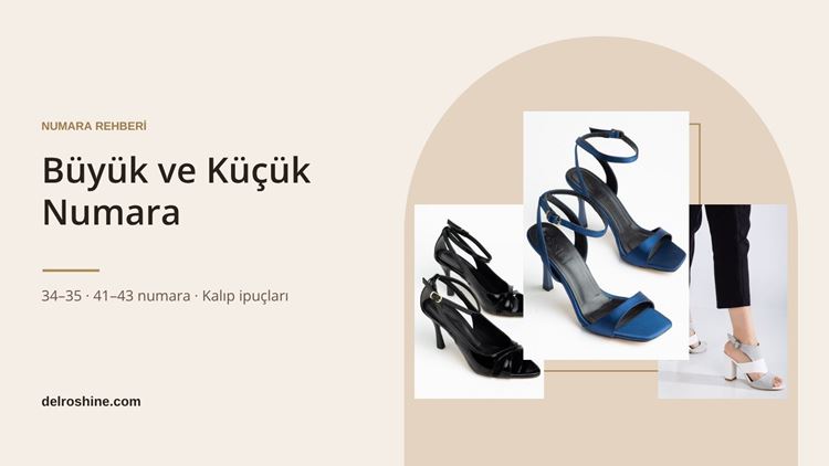Büyük ve Küçük Numara Kadın Ayakkabı Rehberi: 34–35 ve 41–43 Numara